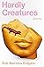 Hardly Creatures: Poems
