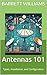 Antennas 101: Types, Installation, and Configuration (Mastering HAM Radio: A Guide to Amateur Radio Techniques, Equipment, and Communication Book 4)