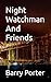 Night Watchman And Friends