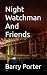 Night Watchman And Friends by Barry Porter