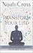 Transform Your Life by Noah Cross