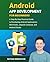 Android App Development For Beginners: A Step-By-Step Practical Guide to Programming Android Applications With Kotlin, Jetpack Compose, and Android Studio (Code With Nathan)