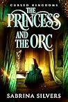 The Princess and the Orc by Sabrina Silvers