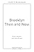Brooklyn Then and Now: A photographic guide to the hidden history, culture and architecture of Brooklyn