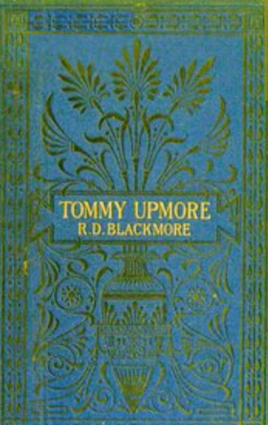 The Remarkable History of Sir Thomas Upmore, Bart., M.P.,  Known as Tommy Upmore: (Hardcover)