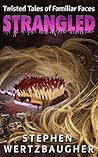 Strangled: Twisted Tales of Familiar Faces