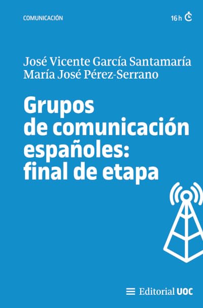 Grupos de comunicación españoles: final de etapa (Manuales) (Spanish Edition)