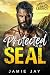 Protected by the SEAL by Jamie Jay