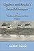 Quebec and Acadia's French Pioneers: The Best of France to New France