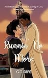 Runnin' No More by G.T. Dípè