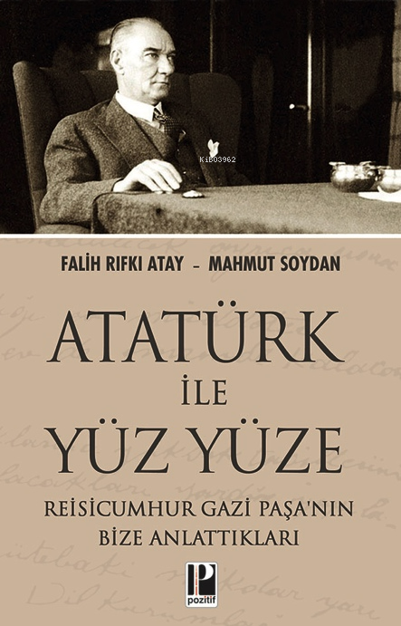 Read Atatürk İle Yüz Yüze - Reisicumhur Gazi Paşa’nın Bize Anlattıkları