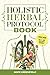 Holistic Herbal Protocol Book by Hope Greenfield Holistic Herbal Protocol Book by Hope Greenfield