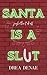 Santa Is A Sl*t (Holiday Hoemies)
