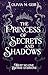 The Princess of Secrets & Shadows: Trust No One, Betray Everyone (Fire & Fury Trilogy Book 2)