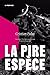 La pire espèce