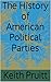 The History of American Pol...