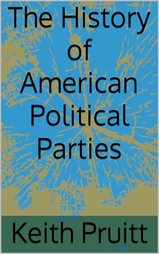 The History of American Political Parties (Kindle Edition)