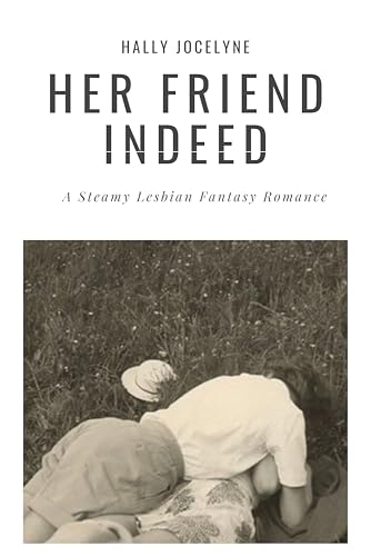 Her Friend Indeed: A Steamy Lesbian Fantasy Romance (Kindle Edition)