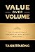 Value Over Volume by Tanh Truong