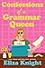 Confessions of a Grammar Queen by Eliza Knight