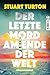 Der letzte Mord am Ende der Welt by Stuart Turton