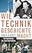 Wie Technik Geschichte macht by Ronald D. Gerste