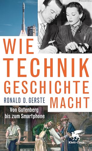 Wie Technik Geschichte macht: Von Gutenberg bis zum Smartphone (Kindle Edition)