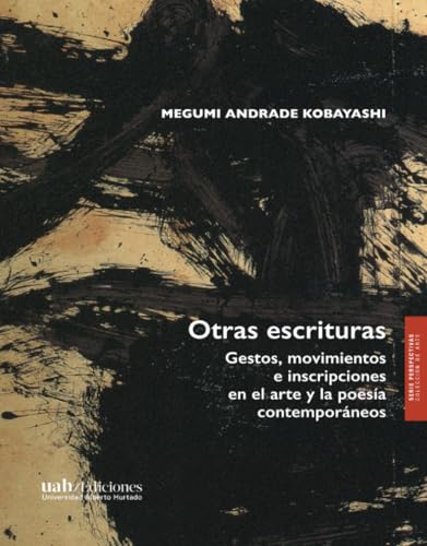 Otras escrituras: Gestos, movimientos e inscripciones en el arte y la poesía contemporáneos (Spanish Edition)
