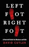 Left Foot Right Foot: Survival Guide for Business and Life Left Foot Right Foot: Survival Guide for Business and Life