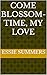 Come Blossom-Time, My Love (Collected Works of Essie Summers Book 9)