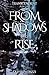 From Shadows we Rise