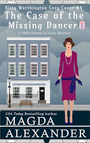 The Case of the Missing Dancer: A 1920s Historical Cozy Mystery (The Kitty Worthington Cozy Capers Book 4)