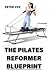 THE PILATES REFORMER BLUEPR...