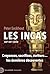Les Incas: XIIIe-XVIe siècle. Croyances, sacrifices, écritures... les dernières découvertes