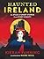 Haunted Ireland: An Atlas of Ghost Stories From Every County