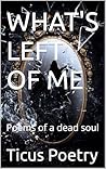WHAT'S LEFT OF ME...