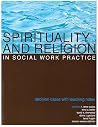 Spirituality and Religion in Social Work Practice: Decision Cases With Teaching Notes (Teaching Social Work) Spirituality and Religion in Social Work Practice: Decision Cases With Teaching Notes (Teaching Social Work)
