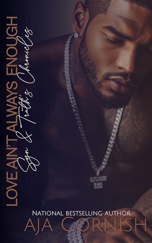 Love Ain't Always Enough: Syn & Truth's Chronicles (Love Ain’t Always Enough Series Book 1)