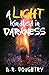 A Light Kindled in Darkness by B.R. Doughtry A Light Kindled in Darkness by B.R. Doughtry