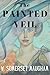 The Painted Veil: Somerset Maugham’s Historical Romance Classic, Original 1925 Edition