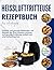 Heissluftfritteuse Rezeptbu...