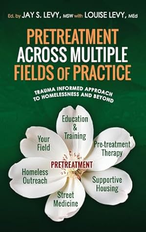 Pretreatment Across Multiple Fields of Practice: Trauma Informed Approach to Homelessness and Beyond