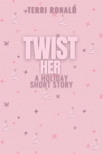 Twist Her: A Holiday Short Story (Gamecapades Book 2)