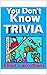 You don't know trivia: Quiz...