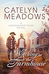 Working at the Farmhouse by Catelyn Meadows