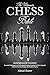 The Ultimate Chess Bible - From Beginner to Expert: Essential Techniques and Winning Strategies Inspired by Chess Legends | With AI-Powered Insights for Modern Players