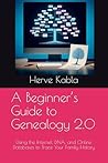 A Beginner’s Guide to Genealogy 2.0: Using the Internet, DNA, and Online Databases to Trace Your Family History