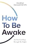 How To Be Awake (...