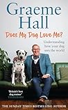 Does My Dog Love Me? by Graeme Hall