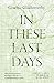 In These Last Days: The Dyn...